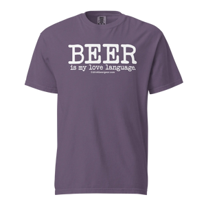 Beer Is My Love Language Tee - COMFORT COLORS BRAND TEE Drink Beer Gear