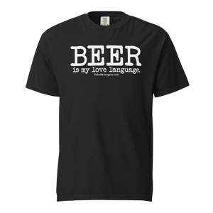 Beer Is My Love Language Tee - COMFORT COLORS BRAND TEE Drink Beer Gear
