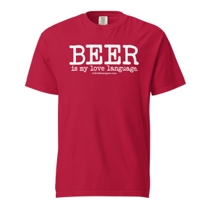 Beer Is My Love Language Tee - COMFORT COLORS BRAND TEE Drink Beer Gear