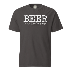 Beer Is My Love Language Tee - COMFORT COLORS BRAND TEE Drink Beer Gear