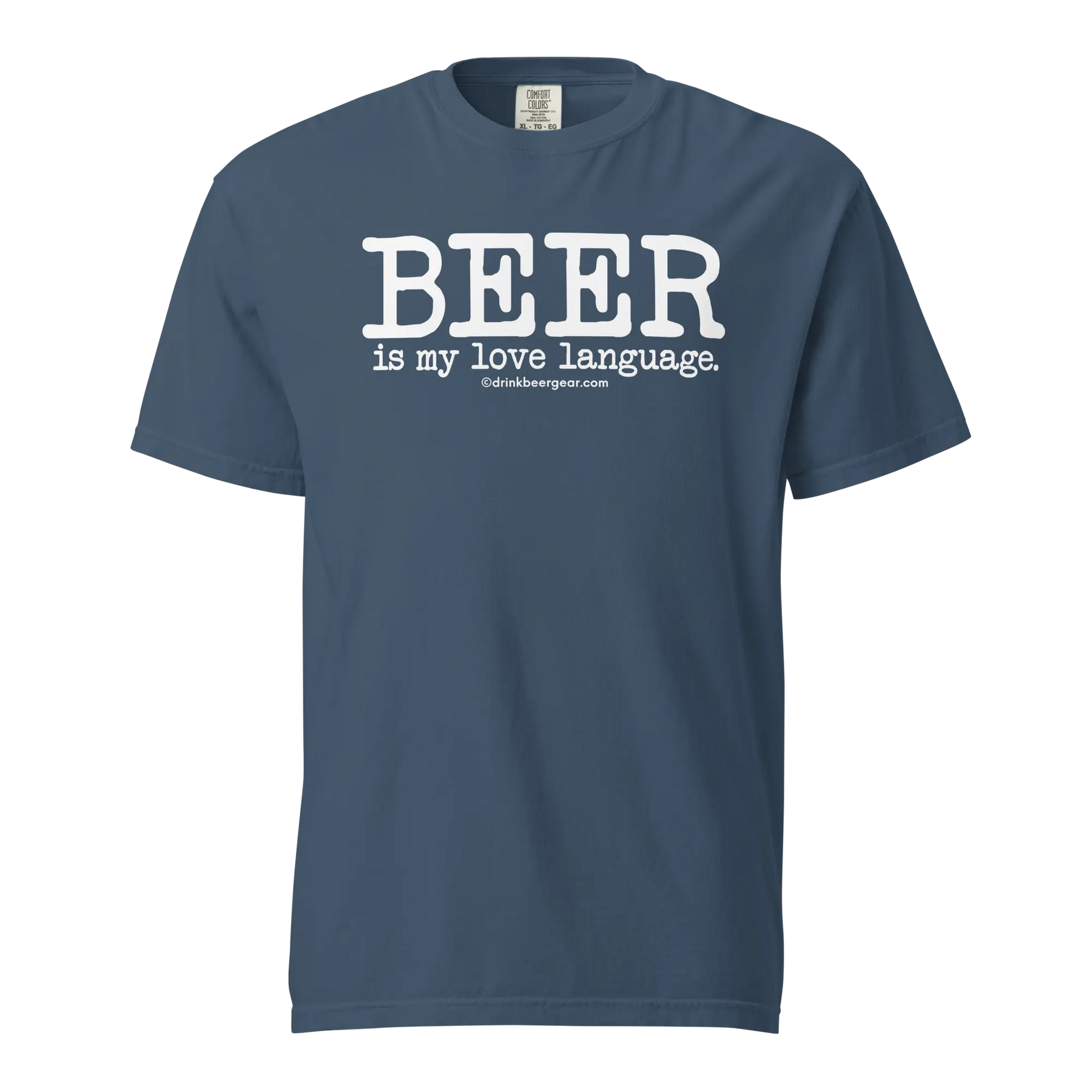 Beer Is My Love Language Tee - COMFORT COLORS BRAND TEE Drink Beer Gear