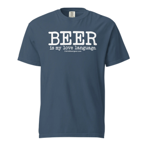 Beer Is My Love Language Tee - COMFORT COLORS BRAND TEE Drink Beer Gear