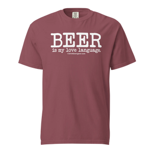 Beer Is My Love Language Tee - COMFORT COLORS BRAND TEE Drink Beer Gear