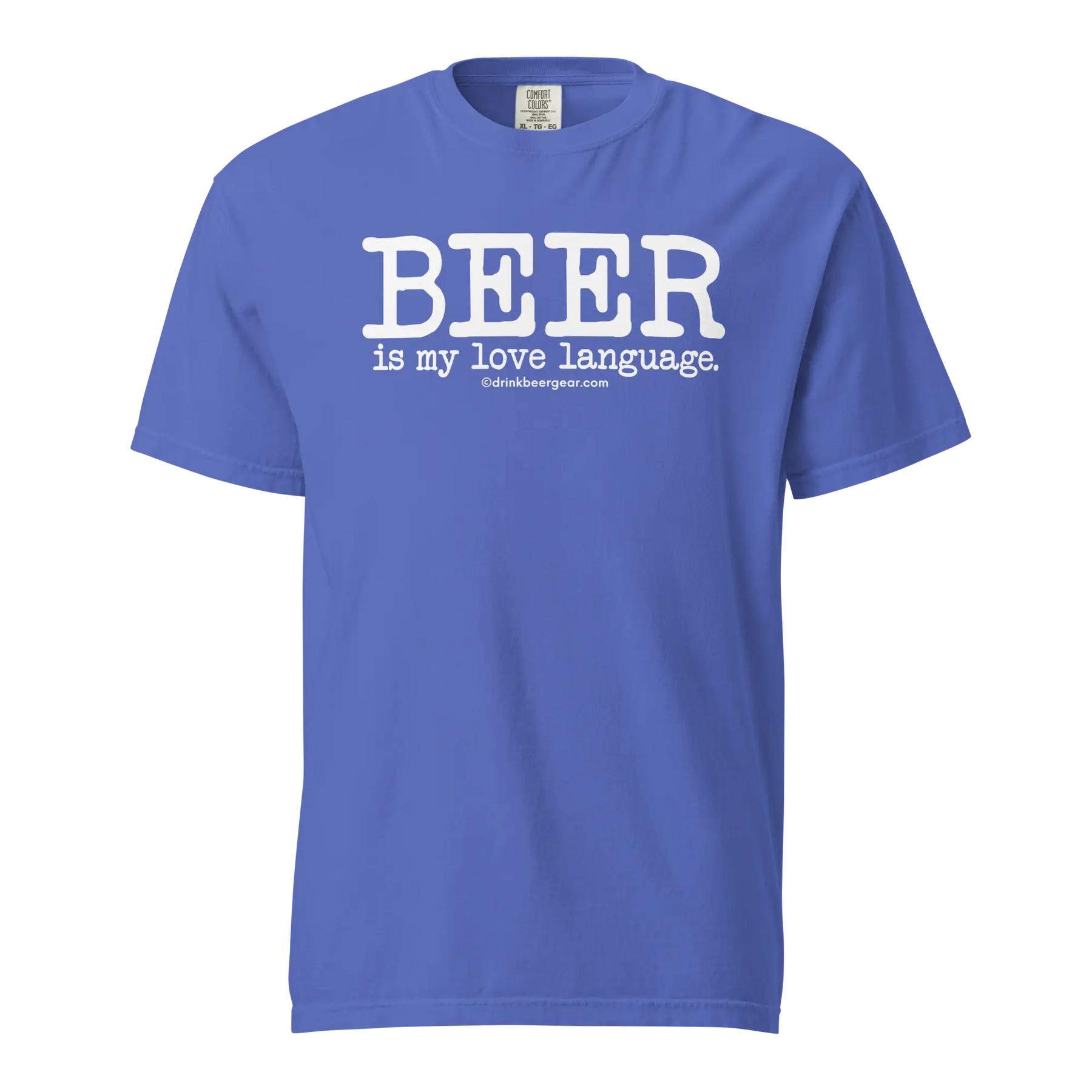 Beer Is My Love Language Tee - COMFORT COLORS BRAND TEE Drink Beer Gear