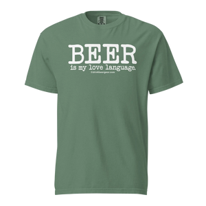 Beer Is My Love Language Tee - COMFORT COLORS BRAND TEE Drink Beer Gear