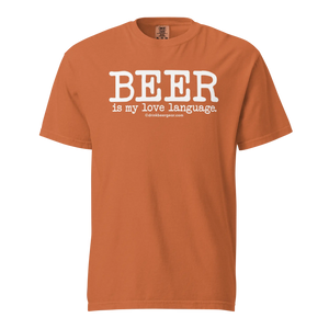 Beer Is My Love Language Tee - COMFORT COLORS BRAND TEE Drink Beer Gear