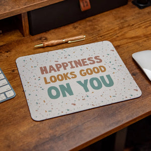 Happiness Looks Good on You - Mouse Pad Still Magnolia