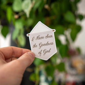 I Have Seen The Goodness of God - Sticker Still Magnolia