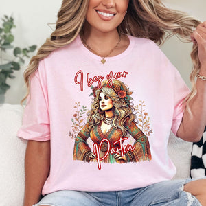 I Beg Your Parton T-shirt