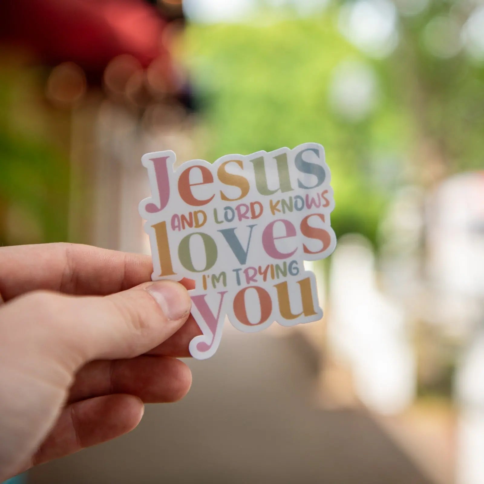 Jesus love you, and lord knows i am trying- Sticker Still Magnolia