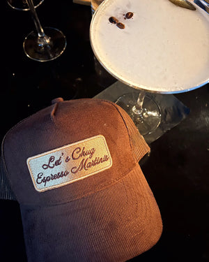 Let's Chug Espresso Martinis - Brown Corduroy Trucker Hat KenzKustomz