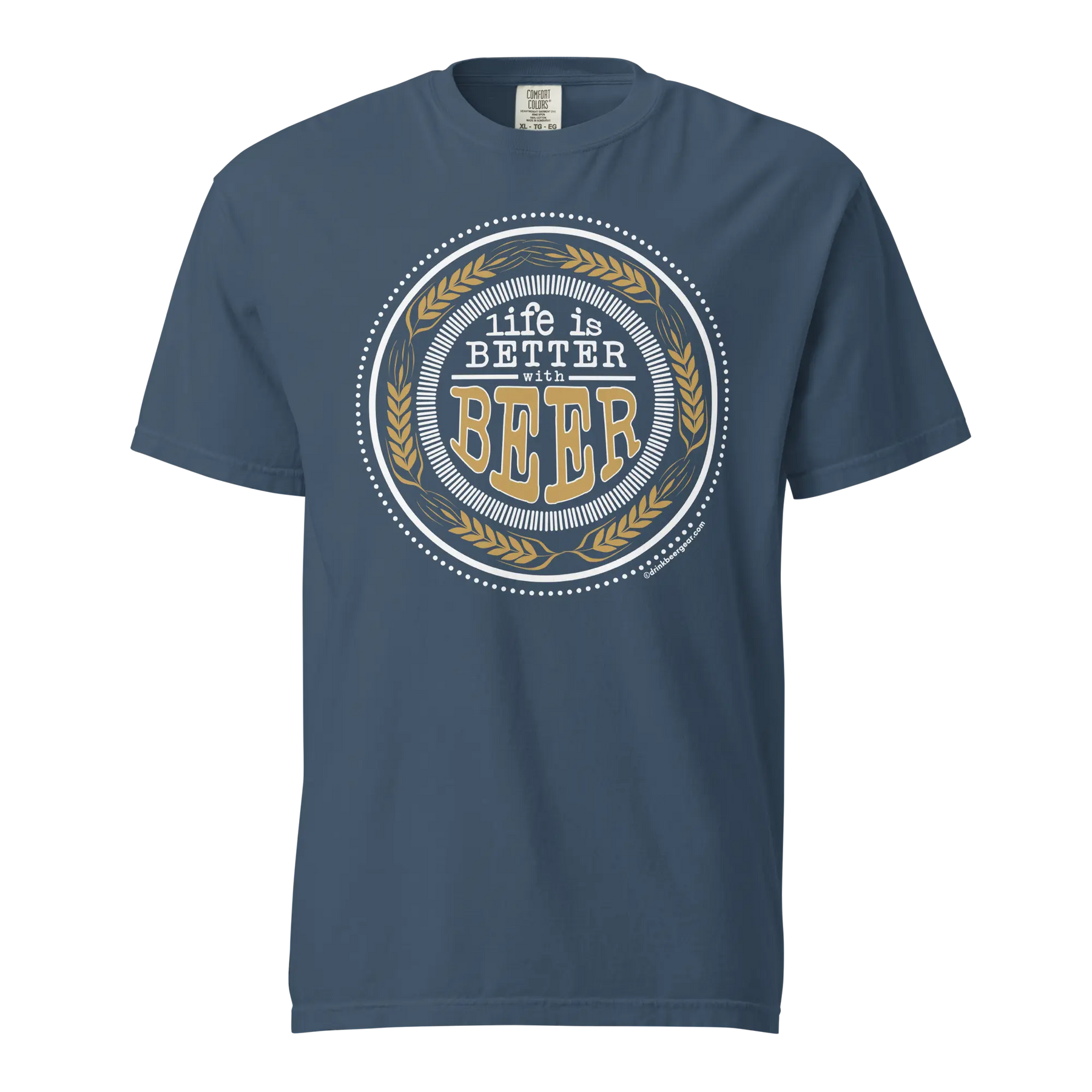 Life Is Better With Beer Tee - COMFORT COLORS BRAND TEE Drink Beer Gear