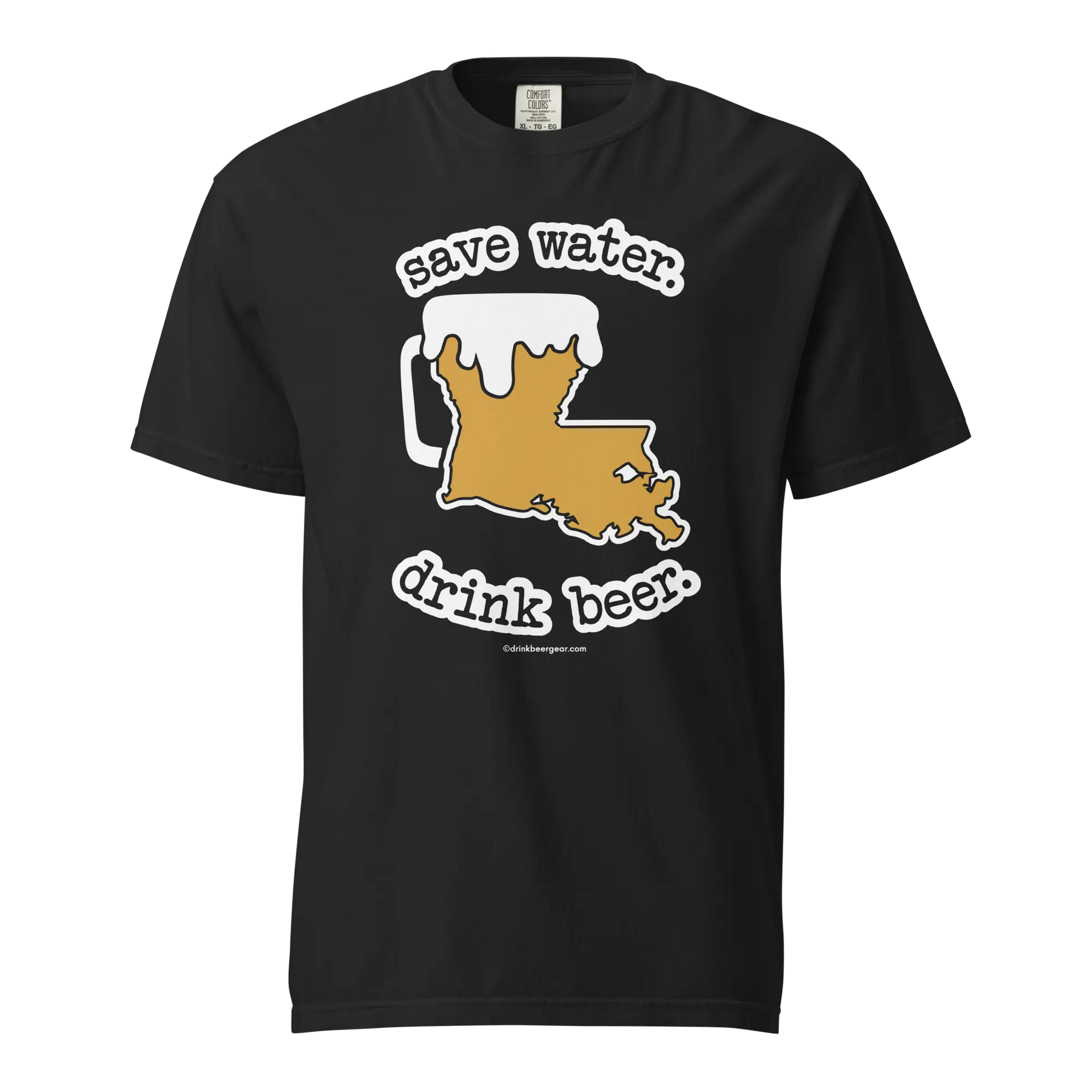Louisiana Beer Mug Tee – Save Water. Drink Beer. - COMFORT COLORS BRAND TEE Drink Beer Gear