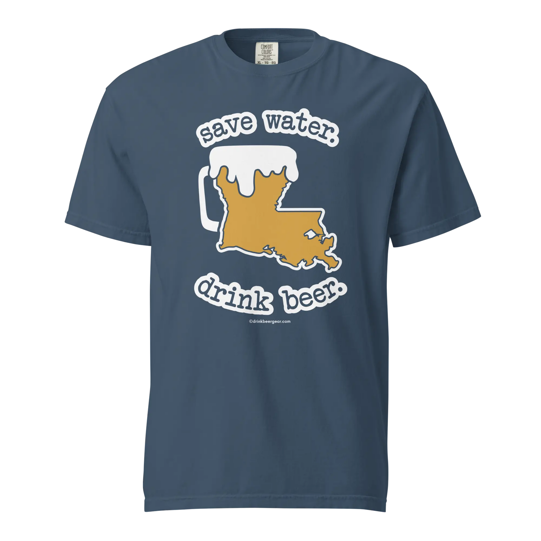 Louisiana Beer Mug Tee – Save Water. Drink Beer. - COMFORT COLORS BRAND TEE Drink Beer Gear