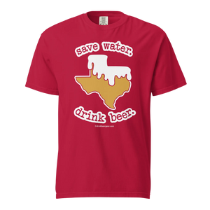 Texas Beer Mug Tee - Save Water. Drink Beer. - COMFORT COLORS BRAND TEE Drink Beer Gear