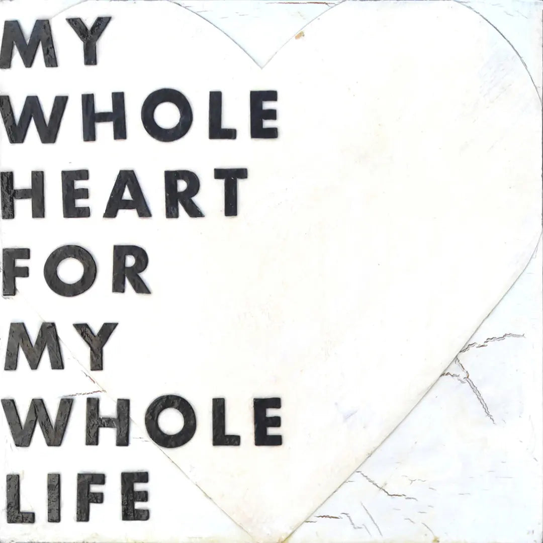 Heart art print with text "My Whole Heart For My Whole Life" in black lettering on white.